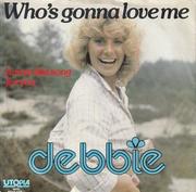 Debbie (6) - Who's Gonna Love Me