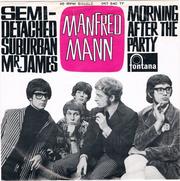 Manfred Mann - Semi-Detached Suburban Mr. James / Morning After The Party