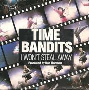 Time Bandits - I Won't Steal Away