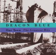 Deacon Blue - Our Town - The Greatest Hits